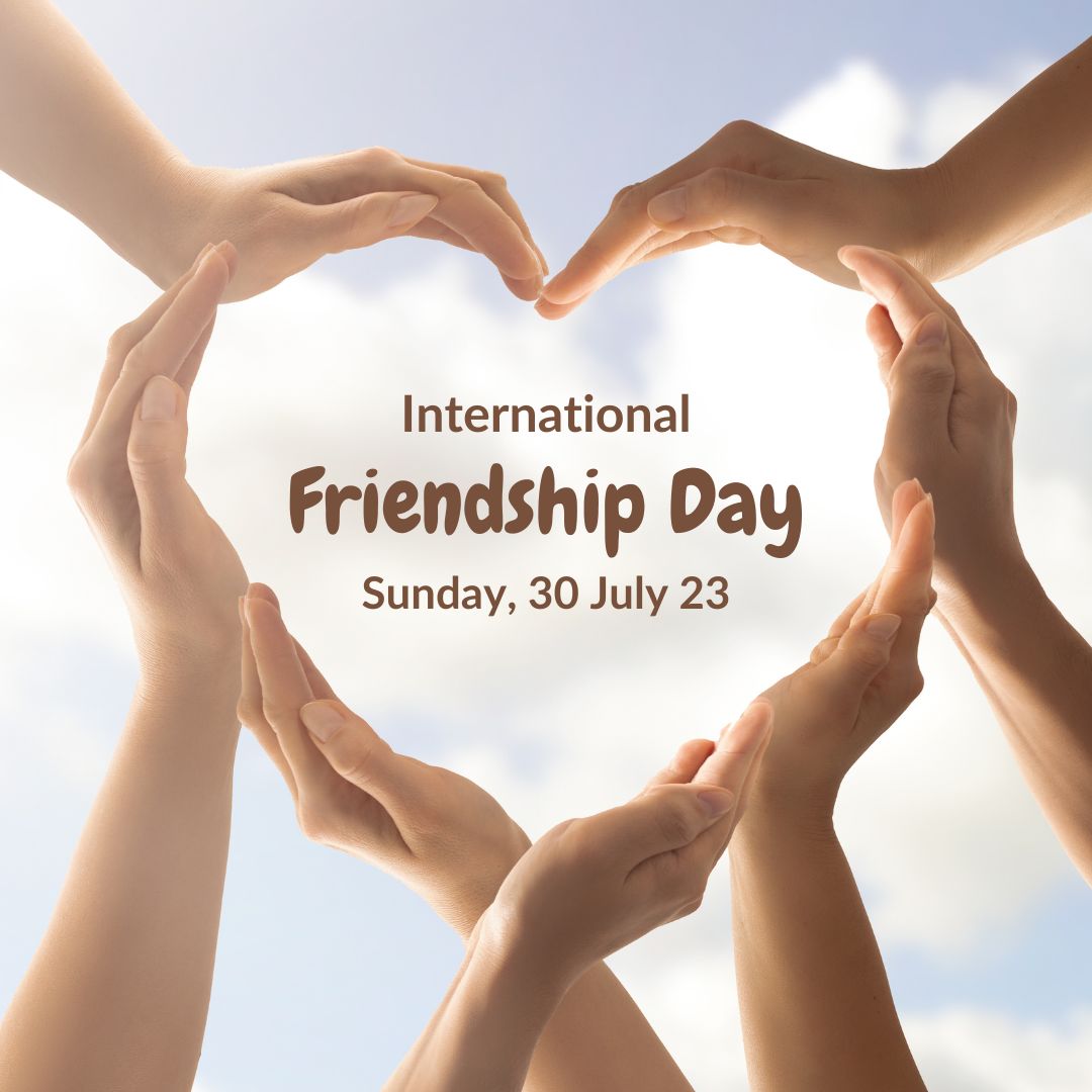 The picture shows a number of hands that have created the shape of a heart. In the middle it reads: International Friendship Day, Sunday 30 July 2023.
